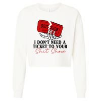 I DonT Need A Ticket To Your Shit Show Cropped Pullover Crew