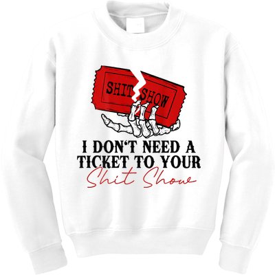 I DonT Need A Ticket To Your Shit Show Kids Sweatshirt