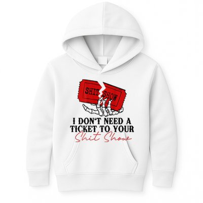 I DonT Need A Ticket To Your Shit Show Kids Hoodie