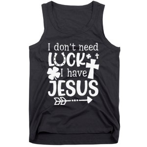 I Don't Need Luck I Have Jesus Gifts Saint Patrick's Day Fun Tank Top