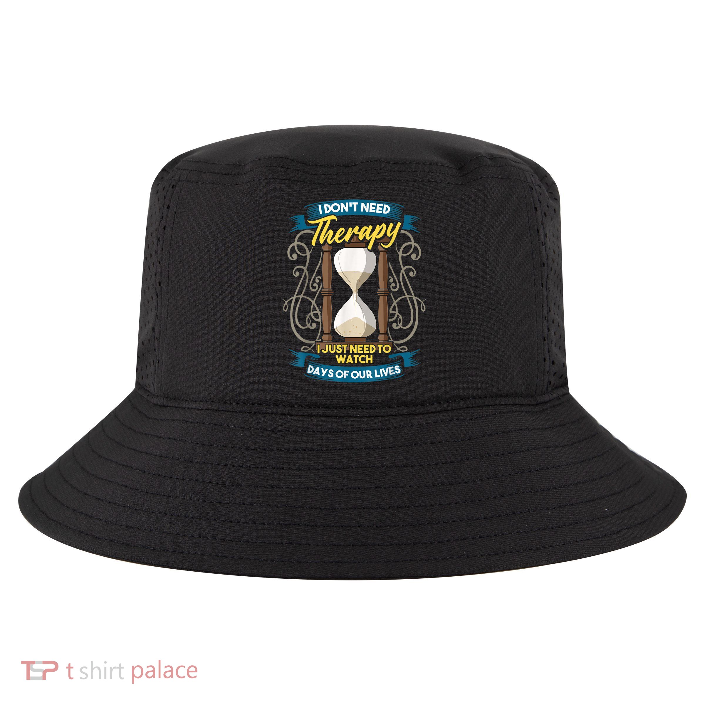 I Don't Need Therapy I Just Need To Watch Days Of Our Lives Cool Comfort Performance Bucket Hat