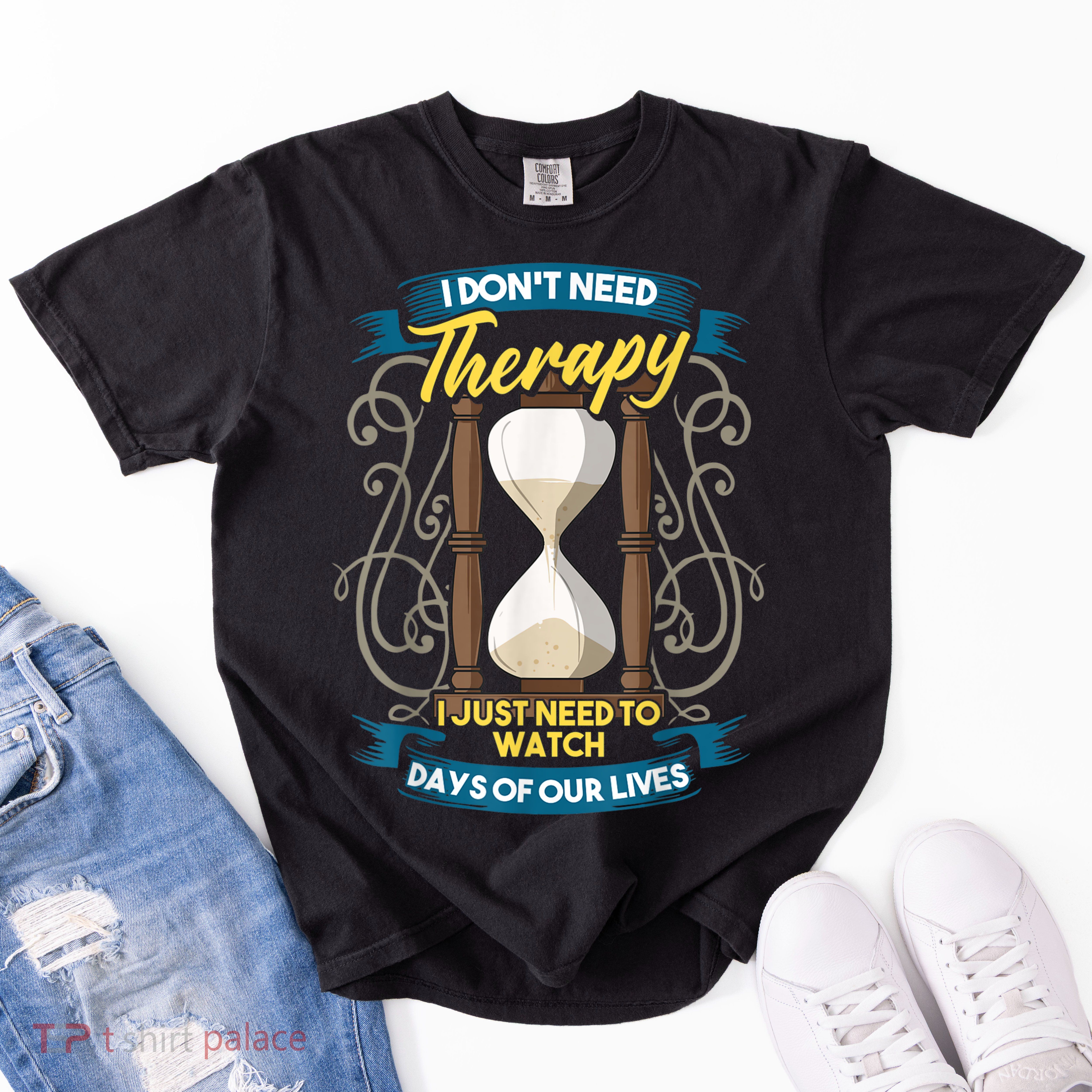 I Don't Need Therapy I Just Need To Watch Days Of Our Lives Garment-Dyed Heavyweight T-Shirt