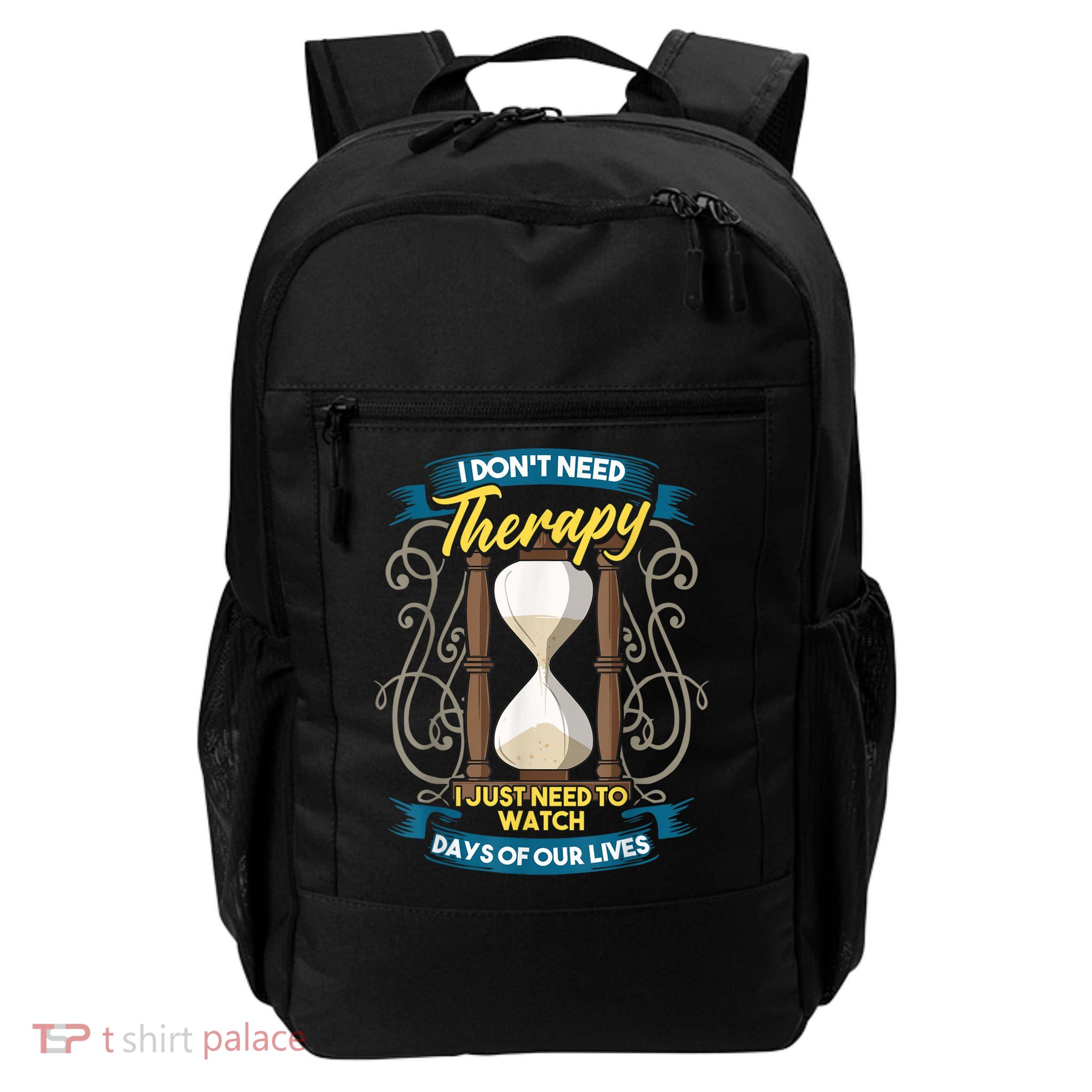 I Don't Need Therapy I Just Need To Watch Days Of Our Lives Backpack