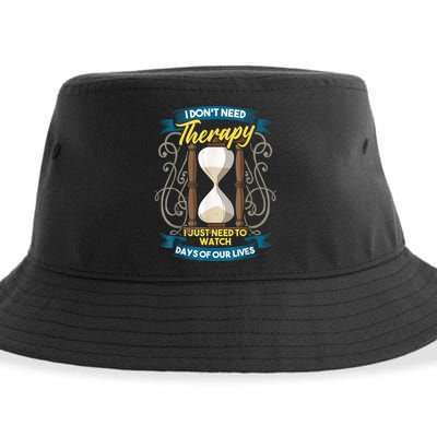 I Don't Need Therapy I Just Need To Watch Days Of Our Lives Sustainable Bucket Hat