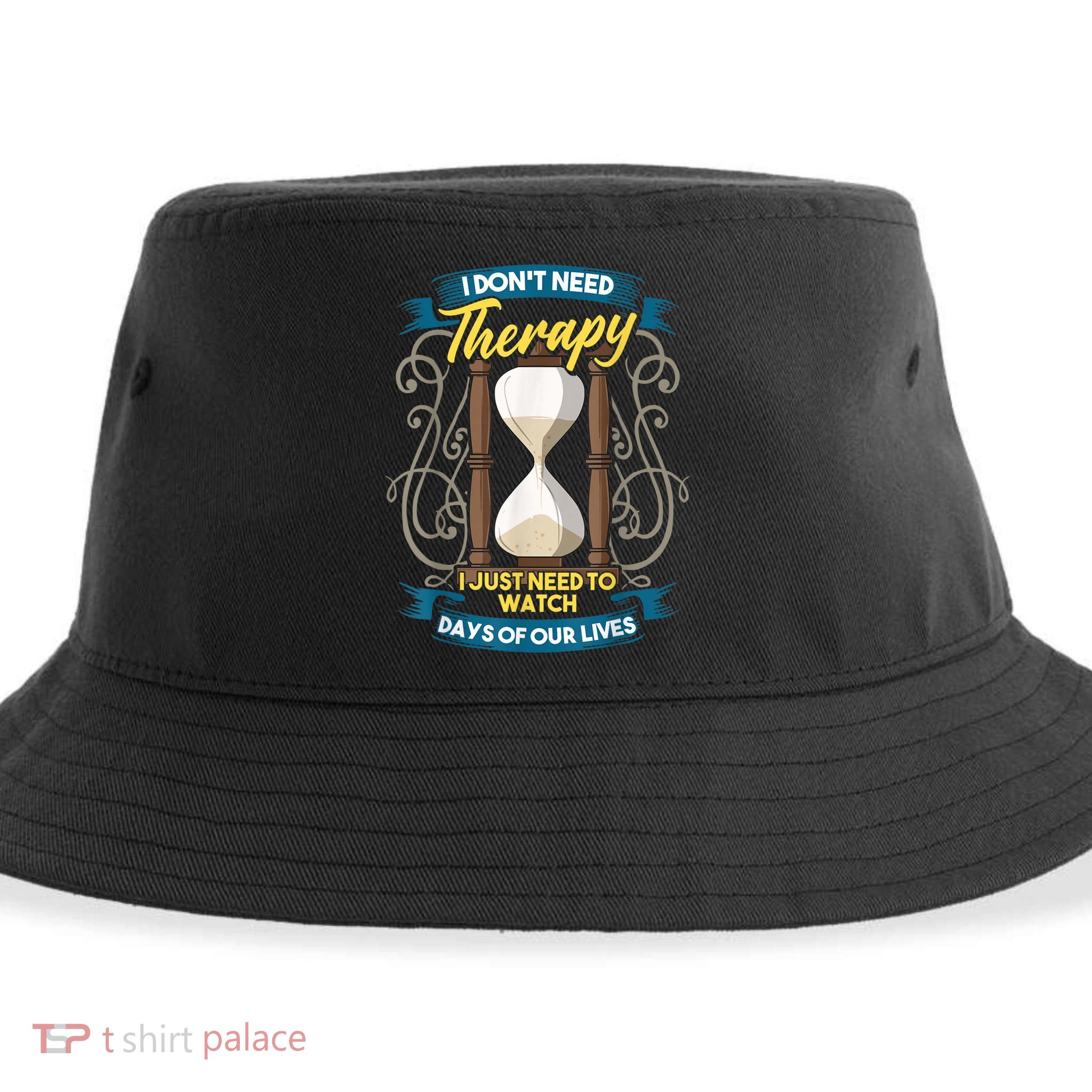 I Don't Need Therapy I Just Need To Watch Days Of Our Lives Sustainable Bucket Hat