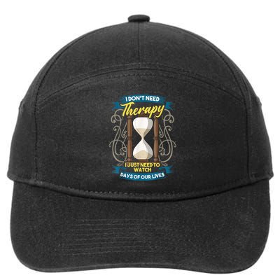 I Don't Need Therapy I Just Need To Watch Days Of Our Lives 7-Panel Snapback Hat