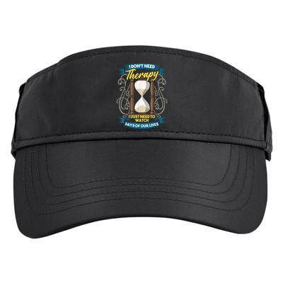 I Don't Need Therapy I Just Need To Watch Days Of Our Lives Adult Drive Performance Visor
