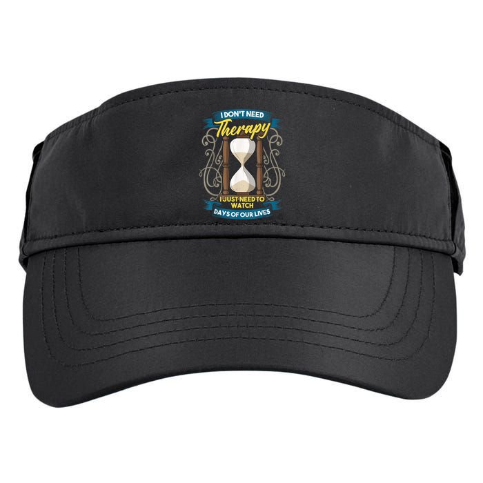 I Don't Need Therapy I Just Need To Watch Days Of Our Lives Adult Drive Performance Visor