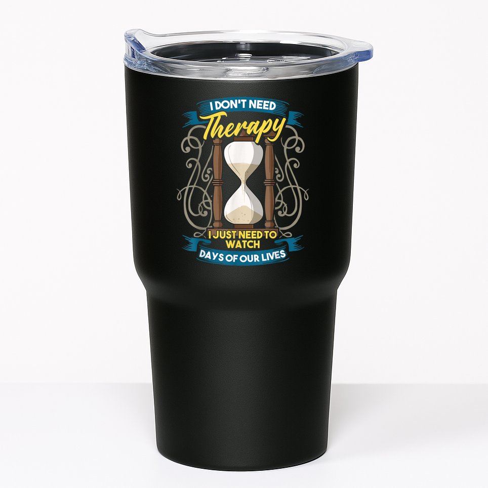 I Don't Need Therapy I Just Need To Watch Days Of Our Lives Tumbler