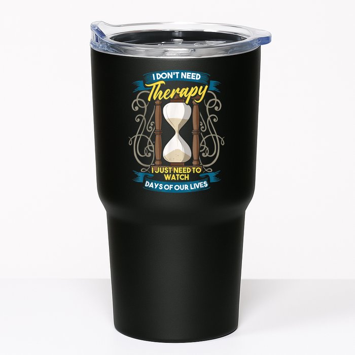 I Don't Need Therapy I Just Need To Watch Days Of Our Lives Tumbler
