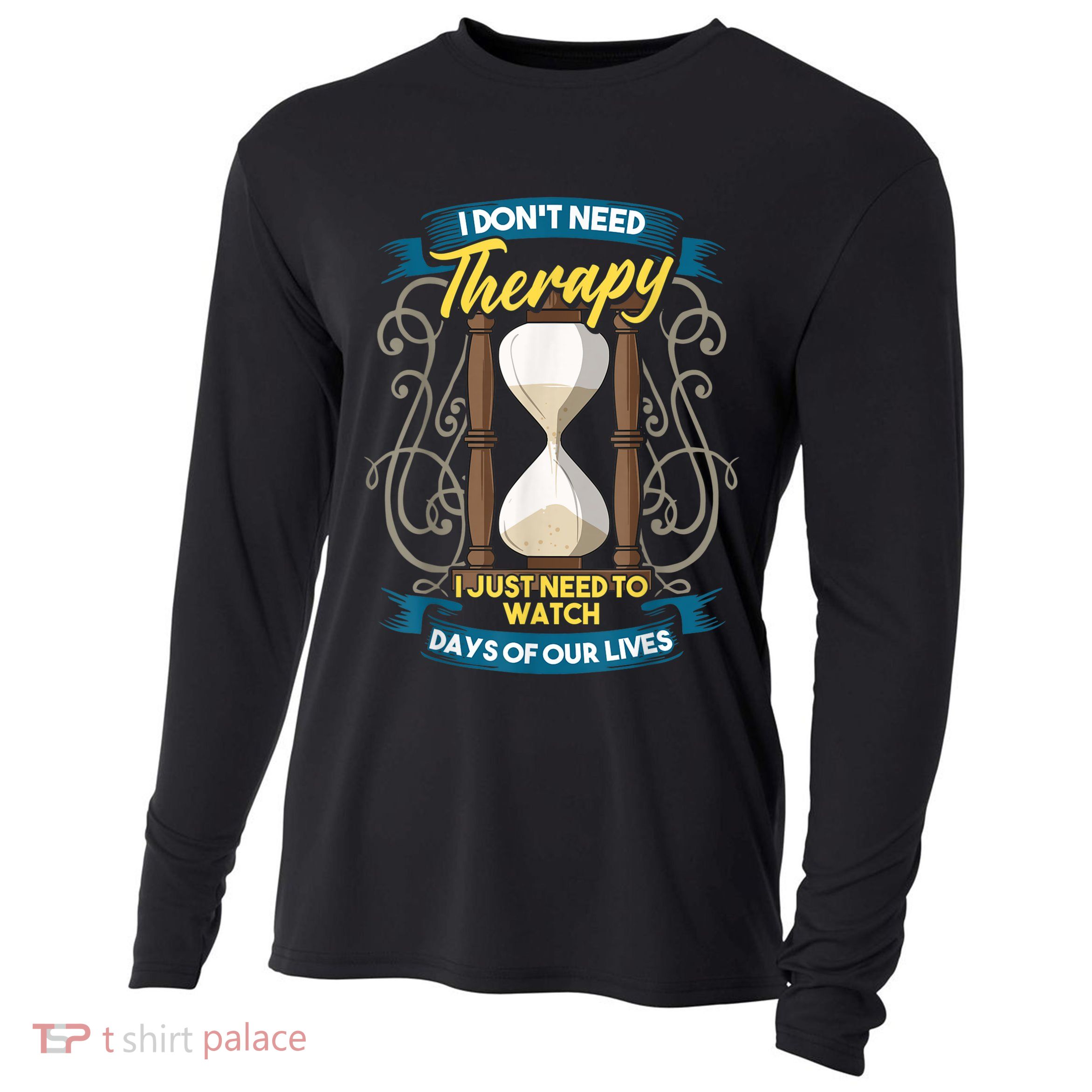 I Don't Need Therapy I Just Need To Watch Days Of Our Lives Cooling Performance Long Sleeve Crew