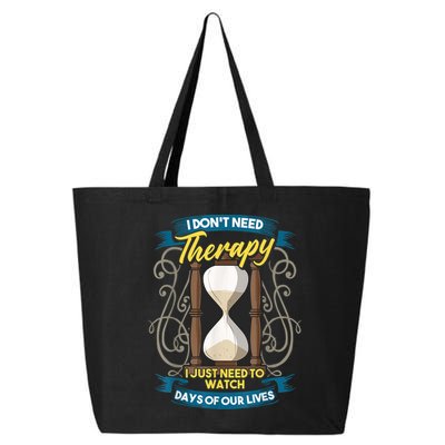 I Don't Need Therapy I Just Need To Watch Days Of Our Lives 25L Jumbo Tote