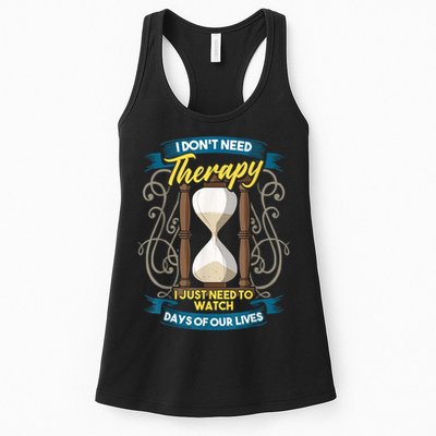 I Don't Need Therapy I Just Need To Watch Days Of Our Lives Womens Tank Top