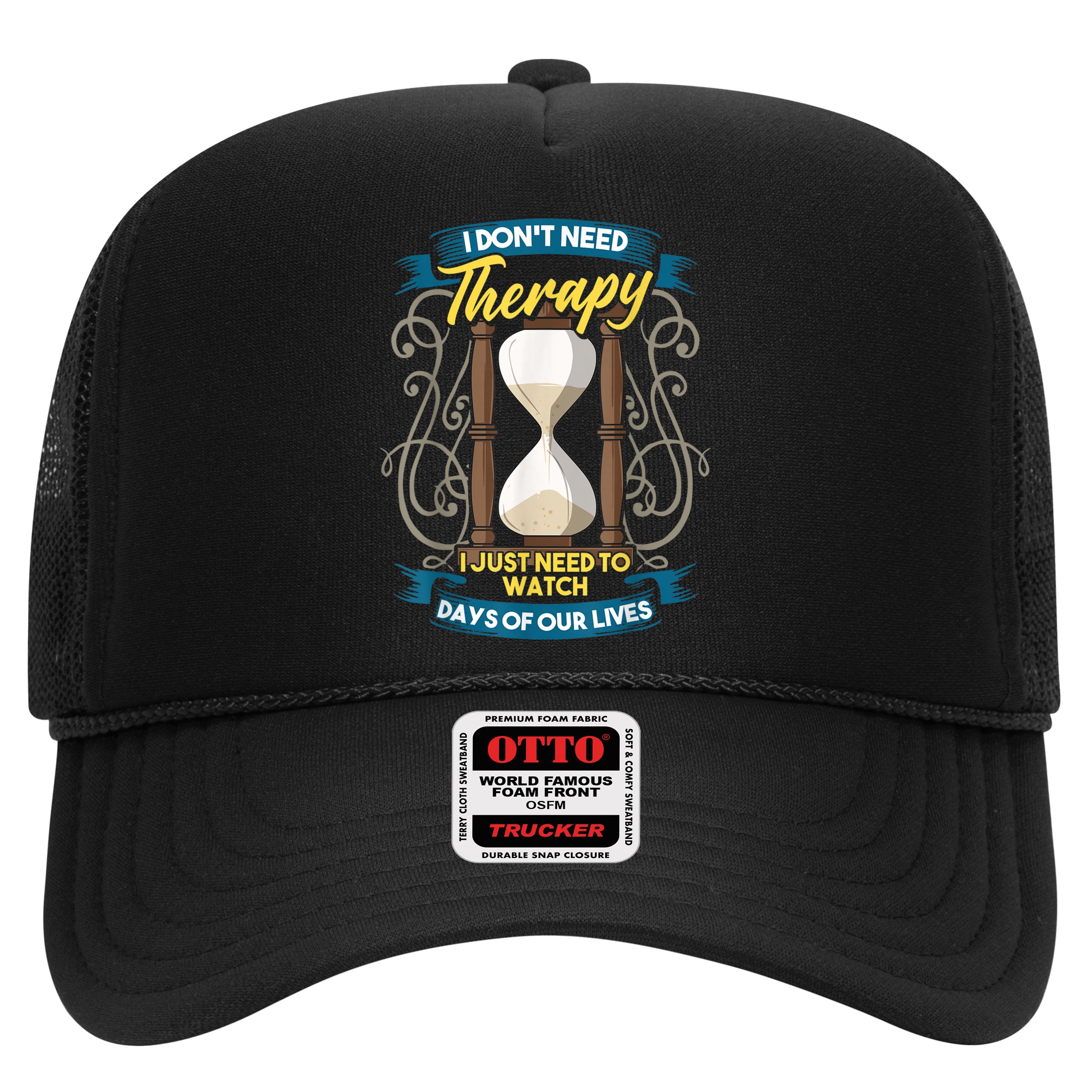 I Don't Need Therapy I Just Need To Watch Days Of Our Lives Hat