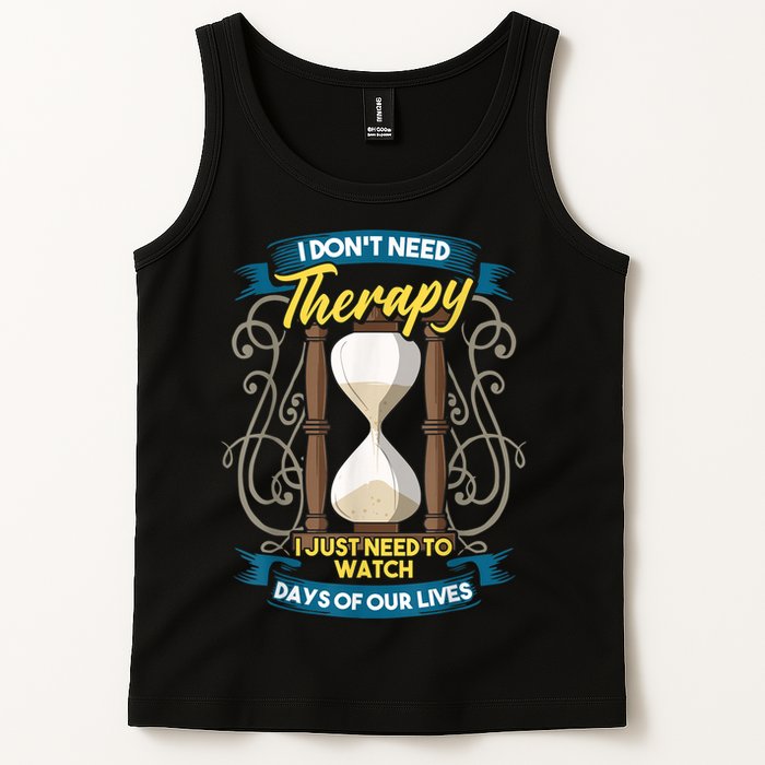 I Don't Need Therapy I Just Need To Watch Days Of Our Lives Tank Top
