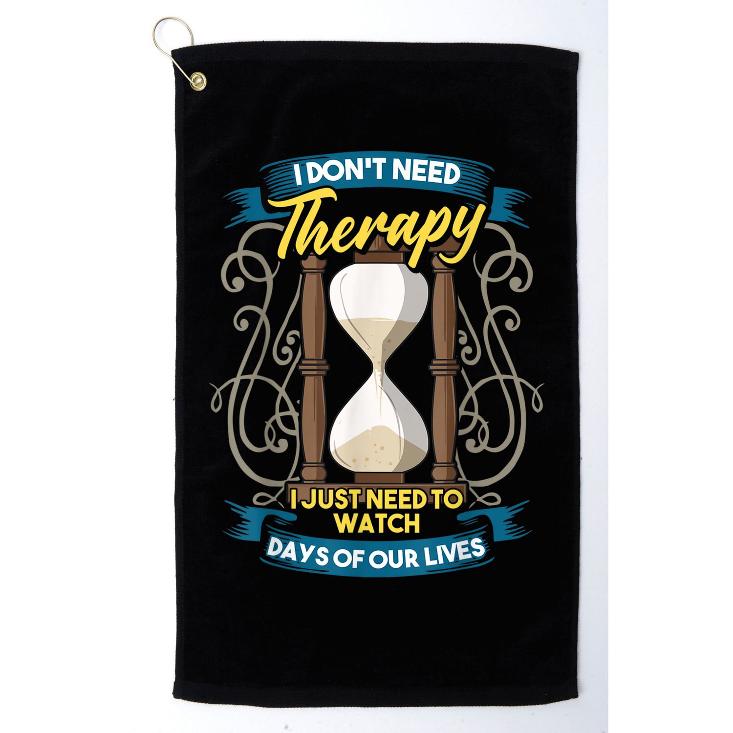 I Don't Need Therapy I Just Need To Watch Days Of Our Lives Golf Towel