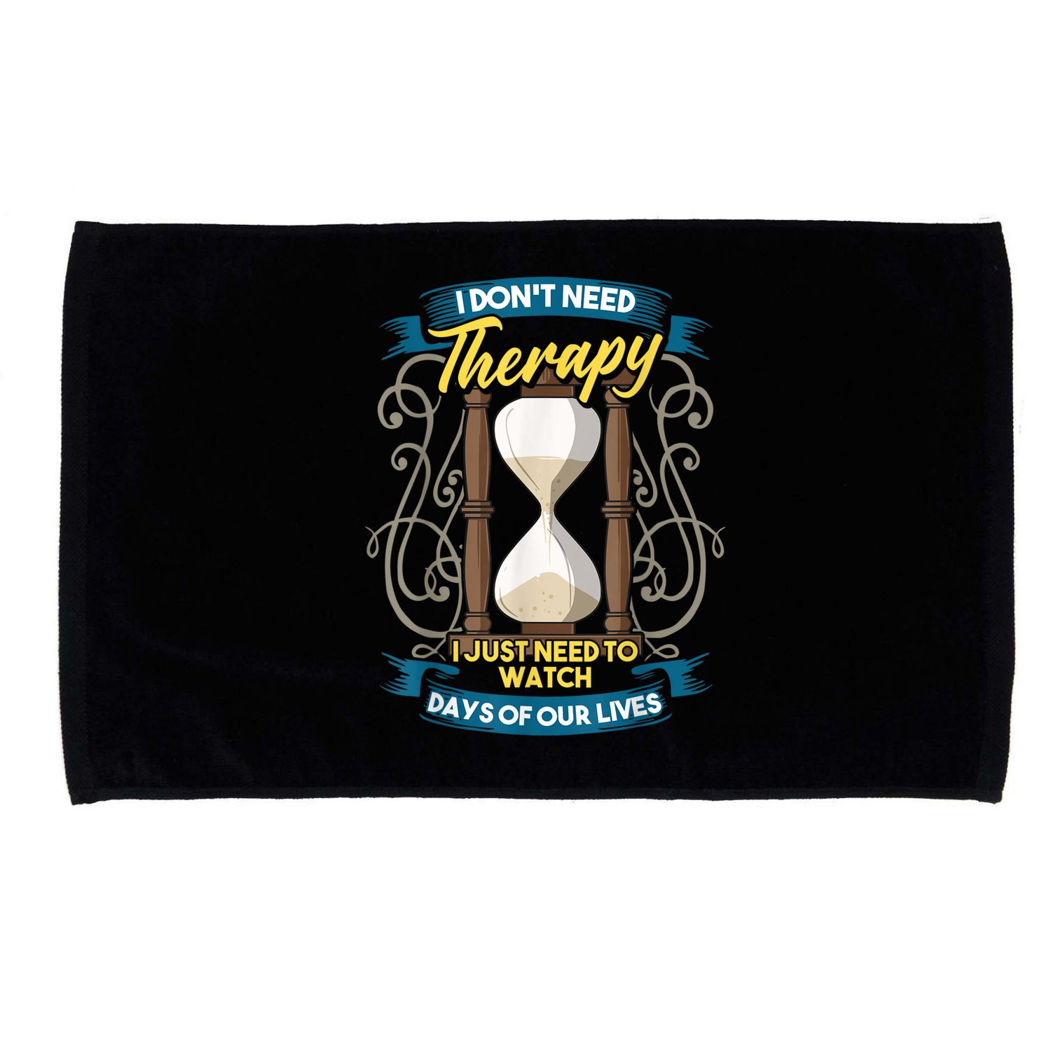 I Don't Need Therapy I Just Need To Watch Days Of Our Lives Microfiber Hand Towel