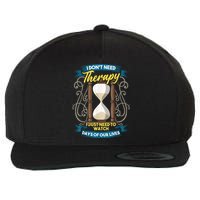I Don't Need Therapy I Just Need To Watch Days Of Our Lives Wool Snapback Cap