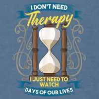 I Don't Need Therapy I Just Need To Watch Days Of Our Lives Garment-Dyed Sweatshirt