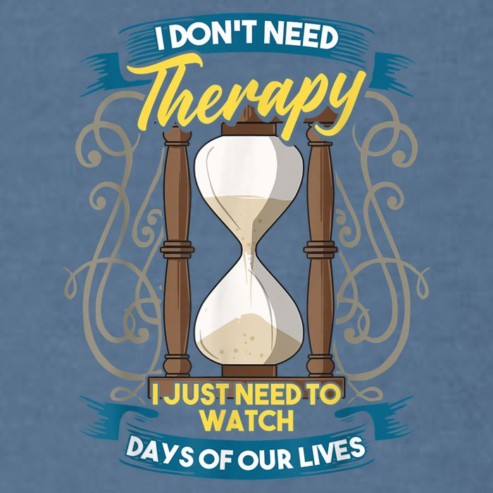 I Don't Need Therapy I Just Need To Watch Days Of Our Lives Garment-Dyed Sweatshirt