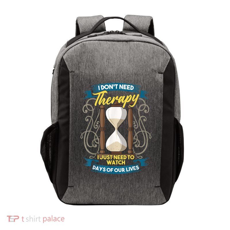 I Don't Need Therapy I Just Need To Watch Days Of Our Lives Vector Backpack