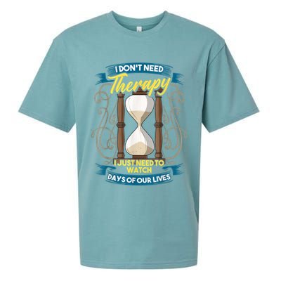 I Don't Need Therapy I Just Need To Watch Days Of Our Lives Sueded Cloud Jersey T-Shirt