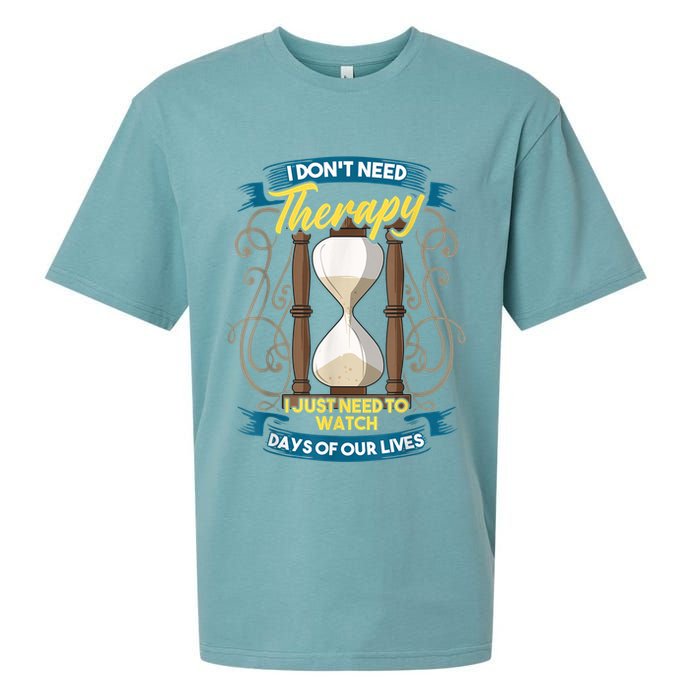 I Don't Need Therapy I Just Need To Watch Days Of Our Lives Sueded Cloud Jersey T-Shirt
