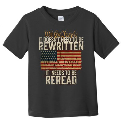 It Doesnt Need To Be Rewritten Constitution We The People Toddler T-Shirt