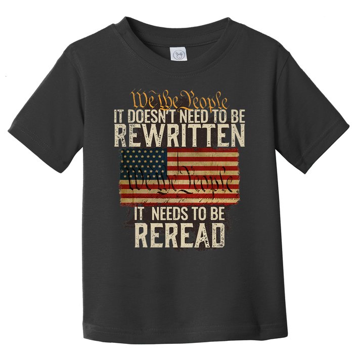 It Doesnt Need To Be Rewritten Constitution We The People Toddler T-Shirt