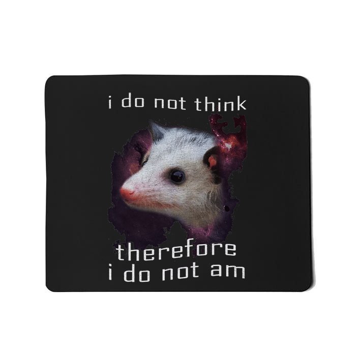 I Do Not Think Therefore I Do Not Am Possum Mousepad
