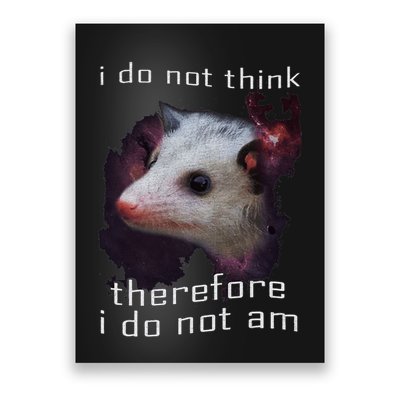 I Do Not Think Therefore I Do Not Am Possum Poster