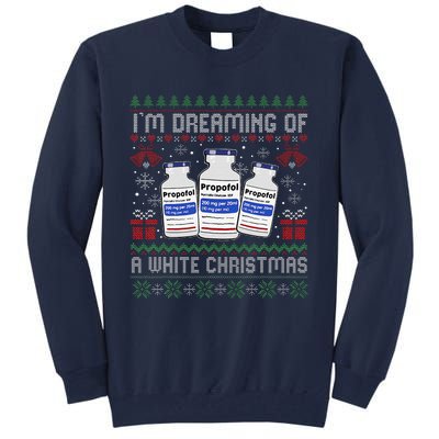 IM Dreaming Of A White Christmas Propofol Ugly Xmas Nurse Tall Sweatshirt