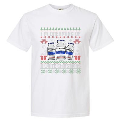 IM Dreaming Of A White Christmas Propofol Ugly Xmas Nurse Garment-Dyed Heavyweight T-Shirt