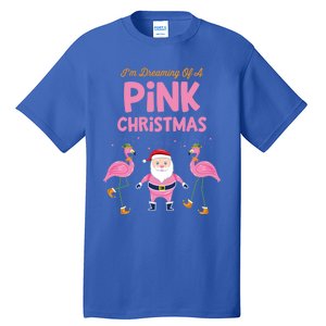 IM Dreaming Of A Pink Christmas Flamingo Santa Tropical Gift Tall T-Shirt