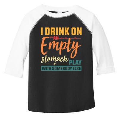 I Drink On An Empty Stomach Play With Somebody Else Drinkers Tank Top Toddler Fine Jersey T-Shirt