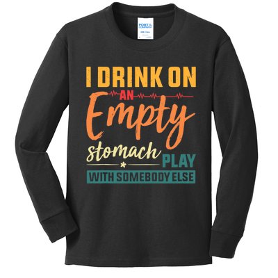 I Drink On An Empty Stomach Play With Somebody Else Drinkers Tank Top Kids Long Sleeve Shirt