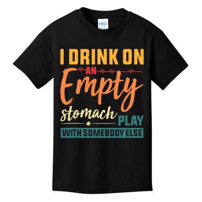 I Drink On An Empty Stomach Play With Somebody Else Drinkers Tank Top Kids T-Shirt