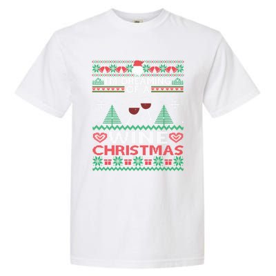 I'm Dreaming Of A Wine Christmas Ugly Sweater Funny Party Gift Garment-Dyed Heavyweight T-Shirt