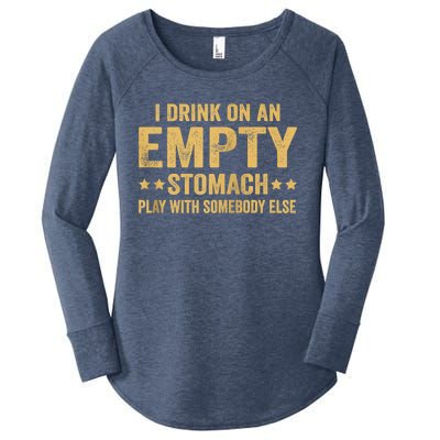 I Drink On An Empty Stomach Play With Somebody Else Women's Perfect Tri Tunic Long Sleeve Shirt