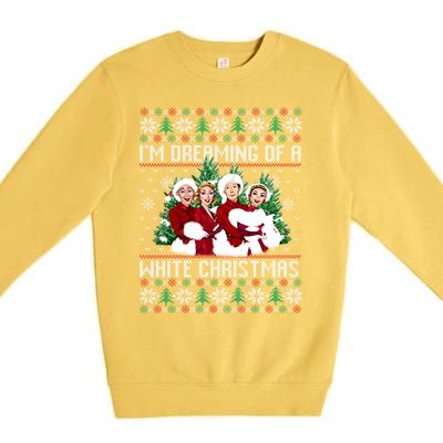 IM Dreaming Of A White Christmas Xmas Movie Pajamas Sisters Gift Premium Crewneck Sweatshirt