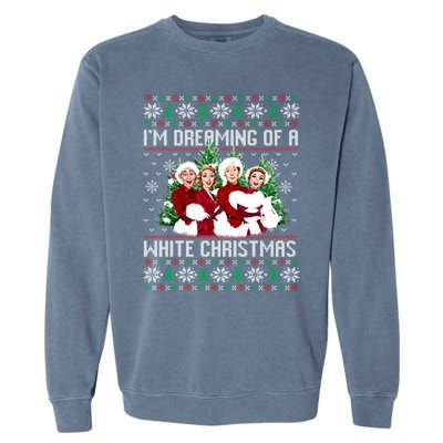 IM Dreaming Of A White Christmas Xmas Movie Pajamas Sisters Gift Garment-Dyed Sweatshirt