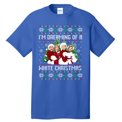 IM Dreaming Of A White Christmas Xmas Movie Pajamas Sisters Gift Tall T-Shirt