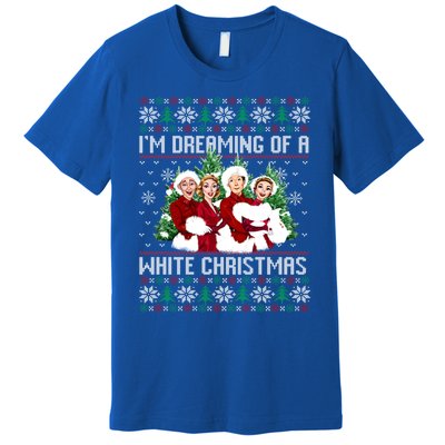 IM Dreaming Of A White Christmas Xmas Movie Pajamas Sisters Gift Premium T-Shirt