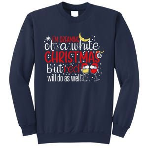 IM Dreaming Of A White Christmas But Red Will Do As Well Sweatshirt