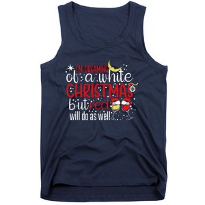 IM Dreaming Of A White Christmas But Red Will Do As Well Tank Top