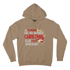 IM Dreaming Of A White Christmas But Red Will Do As Well Hoodie