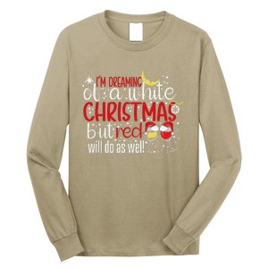 IM Dreaming Of A White Christmas But Red Will Do As Well Long Sleeve Shirt