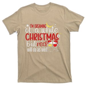 IM Dreaming Of A White Christmas But Red Will Do As Well T-Shirt