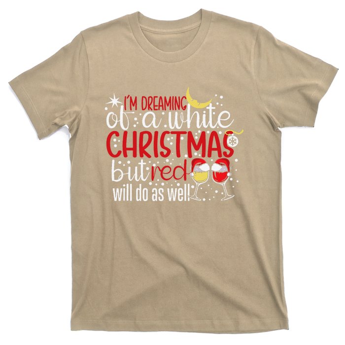 IM Dreaming Of A White Christmas But Red Will Do As Well T-Shirt