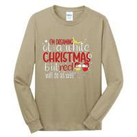 IM Dreaming Of A White Christmas But Red Will Do As Well Tall Long Sleeve T-Shirt